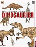 Das gro&szlig;e Bilderlexikon der Dinosaurier - Angela Wilkes, Karl-Heinz Graf vo Rothenburg