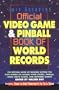 Official Video Game & Pinball Book Of World Records(Out of Print)