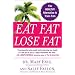 Eat Fat, Lose Fat: The Healthy Alternative to Trans Fats