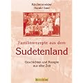 Familienrezepte aus dem Sudetenland. Geschichten und Rezepte aus alter Zeit