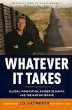 Whatever It Takes: Illegal Immigration, Border Security and the War on Terror
