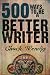 500 Ways To Be A Better Writer