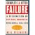 A Complete and Utter Failure:  A Celebration of Also-Rans, Runners-Up, Never-Weres & Total Flops