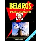 Belarus Investment and Business Guide by Ibp Usa