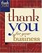 (9781582293691) Thank You For Your Business (Thank You (Howard Publishing))