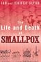 Life and Death of Smallpox