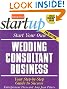 Start Your Own Wedding Consultant Business (Entrepreneur Start_up)