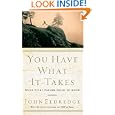 You Have What It Takes: What Every Father Needs To Know