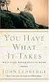 You Have What It Takes: What Every Father Needs to Know