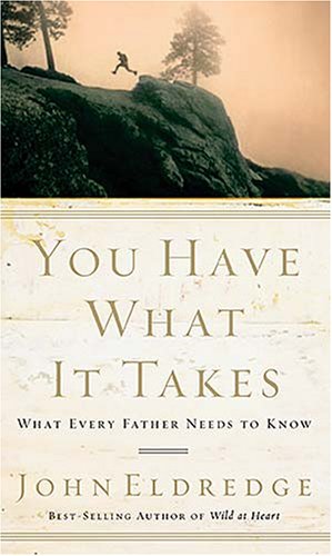 Books: You Have What It Takes. What Every Father Needs to Know