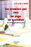 Les Premiers Pas vers un yoga au quotidien : du stress à la joie de vivre