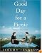 Good Day for a Picnic: Simple Food That Travels Well