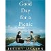 Good Day for a Picnic: Simple Food That Travels Well