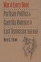 War at Every Door: Partisan Politics and Guerrilla Violence in East Tennessee, 1860-1869