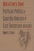 War at Every Door: Partisan Politics and Guerrilla Violence in East Tennessee, 1860-1869