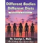 Different Bodies, Different Diets - Women's Edition by Carolyn L. Mein