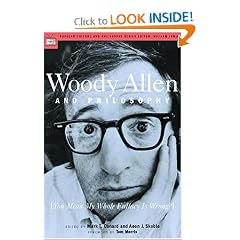 Woody Allen and Philosophy: You Mean My Whole Fallacy Is Wrong?