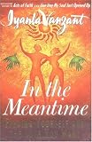 IN THE MEANTIME : Finding Yourself and the Love You Want