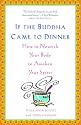 If the Buddha Came to Dinner: How to Nourish Your Body to Awaken Your Spirit