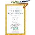 If the Buddha Came to Dinner: How to Nourish Your Body to Awaken Your Spirit by Halé Sofia Schatz and Shira Shaiman