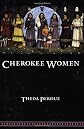 Cherokee Women: Gender and Culture Change, 1700-1835 (Indians of the Southeast Series)