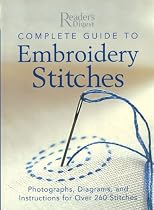 Complete Guide to Embroidery Stitches: Photographs, Diagrams, and Instructions for Over 260 Stitches (Reader's Digest (Hardcover))