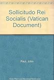 Sollicitudo rei socialis : Pope John Paul II to the bishops, priests religious families, sons and daughters of the church and all people of good will for the twentieth anniversary of 