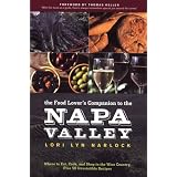 The Food Lover's Companion to the Napa Valley: Where to Eat, Cook, and Shop in the Wine Country Plus 50 Irresistible Recipes