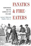 Fanatics And Fire-eaters : Newspapers And The Coming Of The Civil War