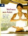 Wellness aus Asien. Mit Tai Chi, Yoga und Ayurveda