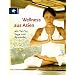 Wellness aus Asien. Mit Tai Chi, Yoga und Ayurveda