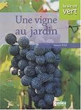 Revue Editions Rustica  / Une vigne au jardin