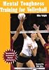 Mental Toughness Training for Volleyball: Maximizing Technical and Mental Mechanics