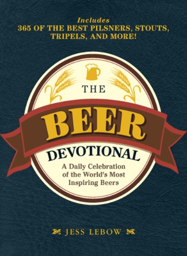 The Beer Devotional: A Daily Celebration of the World's Most Inspiring Beers