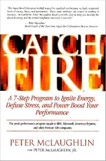 CatchFire : A 7 Step Program to Ignite Energy, Defuse Stress, and Power Boost Your Performance