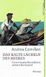 Das kalte L&auml;cheln des Meeres: Commissario Montalbano verliert die Geduld - Roman - Andrea Camilleri