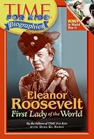 Time For Kids: Eleanor Roosevelt: First Lady of the World