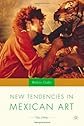 New Tendencies in Mexican Art: The 1990s (New Directions in Latino American Culture)