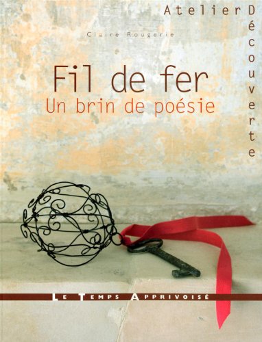 Le Temps Apprivois&eacute; (LTA) Fil de fer, un brin de po&eacute;sie