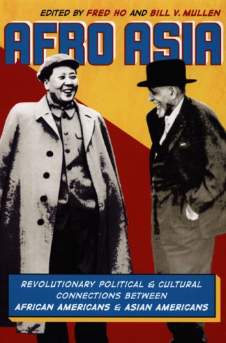 Afro Asia: Revolutionary Political and Cultural Connections between African Americans and Asian Americans