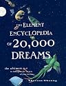 The Element Encyclopedia of 20,000 Dreams: The Ultimate A-Z to Interpret the Secrets of Your Dreams (Element Encyclopedias)
