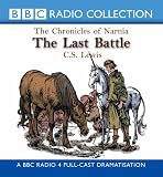 The Last Battle (BBC Radio Collection: Chronicles of Narnia)