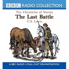 The Last Battle (BBC Radio Collection: Chronicles of Narnia)
