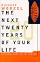 The Next Twenty Years of Your Life: A Personal Guide Into Your Life