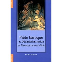 Pi�t� baroque et D�christianisation en Provence au XVIII�me si�cle