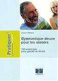 Livres Médecines Douces - Gymnastique douce pour les seniors : 150 exercices pour garder la forme