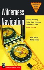 Wilderness Navigation: Finding Your Way Using Map, Compass, Altimeter & Gps (Mountaineers Outdoor Basics)