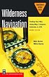 Wilderness Navigation: Finding Your Way Using Map, Compass, Altimeter & Gps (Mountaineers Outdoor Basics)