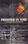 Prisoner in Time: A Child of the Holocaust