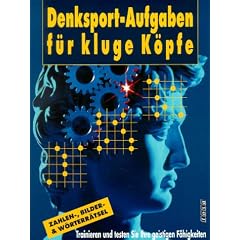 Denksport- Aufgaben f�r kluge K�pfe. Zahlen-, Bilder- und W�rterr�tsel